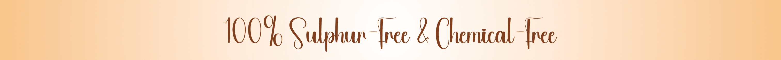 100% Sulphur-Free & Chemical-Free